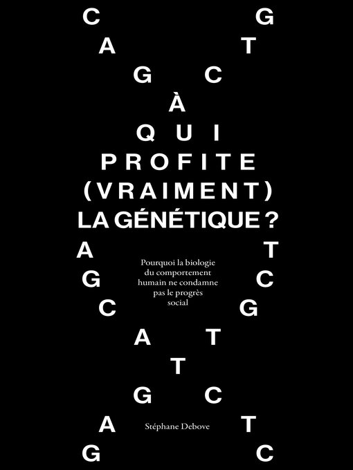 Title details for À qui profite (vraiment) la génétique ? by Stéphane Debove - Available